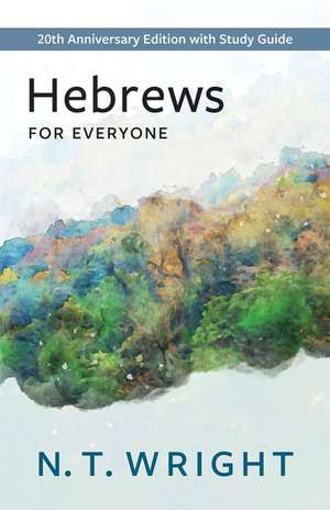 Hebrews for Everyone de N T Wright