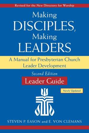 Making Disciples, Making Leaders de Steven P. Eason