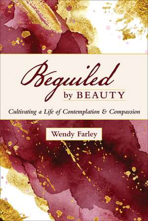 Beguiled by Beauty de Wendy Farley