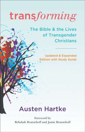 Transforming, Updated and Expanded Edition with Study Guide de Austen Hartke