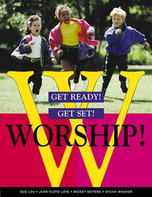 Get Ready! Get Set! Worship!: A Commentary de Sue Lou