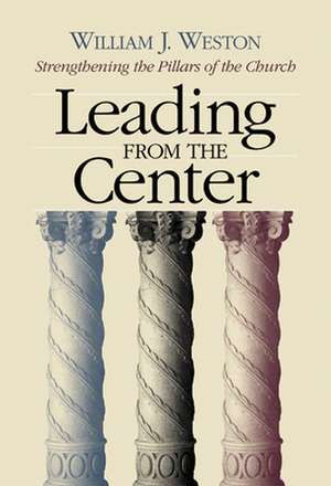 Leading from the Center de William J. Weston