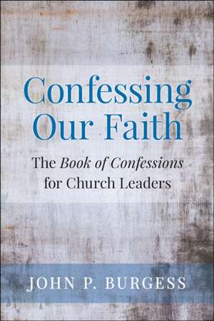 Confessing Our Faith de John P. Burgess