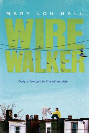 Wirewalker de Mary Hall