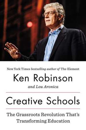 Creative Schools: The Grassroots Revolution That's Transforming Education de Ken Robinson