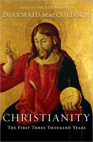 Christianity: The First Three Thousand Years de Diarmaid Macculloch