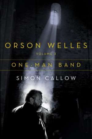 Orson Welles, Volume 3 de Simon Callow