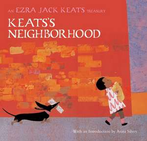 Keats's Neighborhood: An Ezra Jack Keats Treasury de Ezra Jack Keats