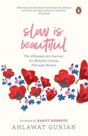 Slow Is Beautiful de Ahlawat Gunjan