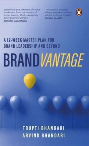 Brandvantage: A 12-Week Master Plan for Brand Leadership and Beyond de Trupti Bhandari