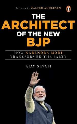 The Architect of the New Bjp de Ajay Singh