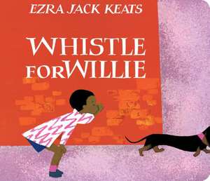 Whistle for Willie Board Book de Ezra Jack Keats