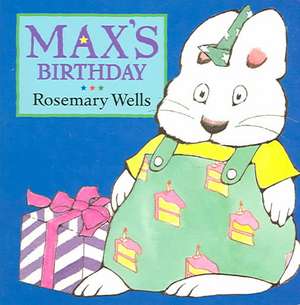 Max's Birthday de Rosemary Wells