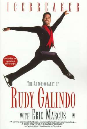 Icebreaker: The Autobiography of Rudy Galindo de Rudy Galindo