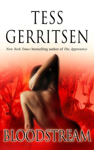 Bloodstream de Tess Gerritsen