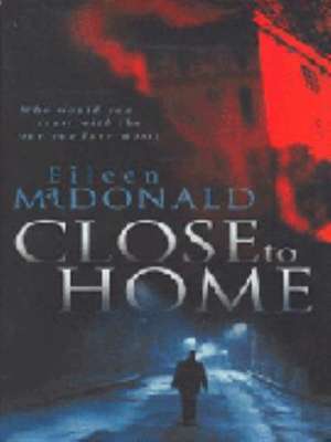 Close To Home de Eileen MacDonald