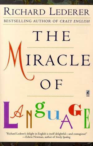 The Miracle of Language de Richard Lederer