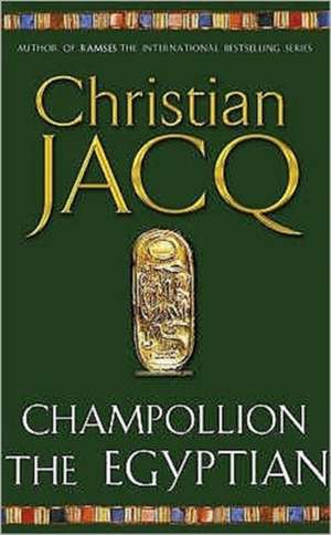 Champollion The Egyptian de Christian Jacq