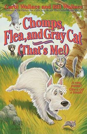 Chomps, Flea, and Gray Cat (That's Me!) de Bill Wallace