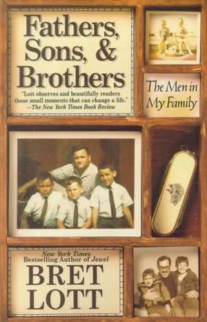 Fathers, Sons, & Brothers: The Men in My Family de Bret Lott