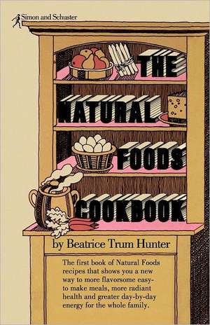 Natural Foods Cookbook de Beatrice Trum Hunter