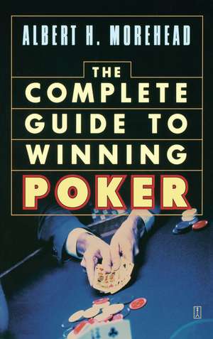 Complete Guide to Winning Poker de Albert H. Morehead