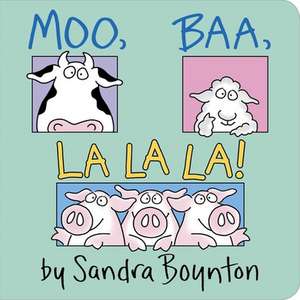 Moo, Baa, La La La! de SANDRA BOYNTON