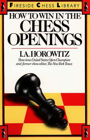 How to Win in the Chess Openings de I. a. Horowitz