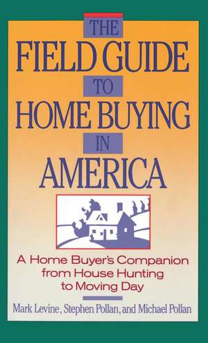 The Field Guide to Home Buying in America de Stephen M. Pollan