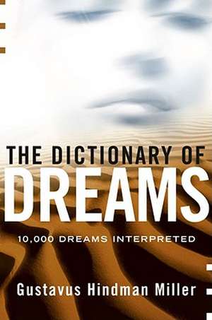 The Dictionary of Dreams: Dictionary of Dreams de Gustavus Hindman Miller