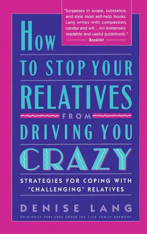 How to Stop Your Relatives from Driving You Crazy de Denise Lang