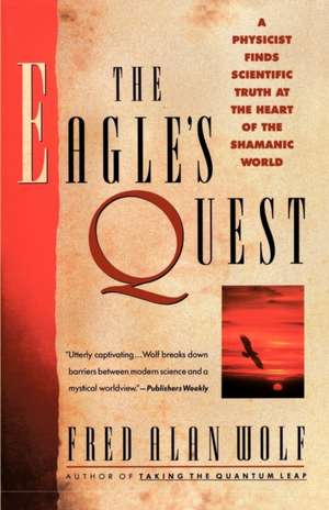 The Eagle's Quest de Fred Alan Wolf