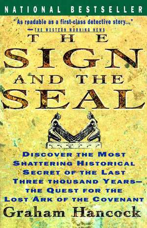 Sign and the Seal: The Quest for the Lost Ark of the Covenant de Graham Hancock