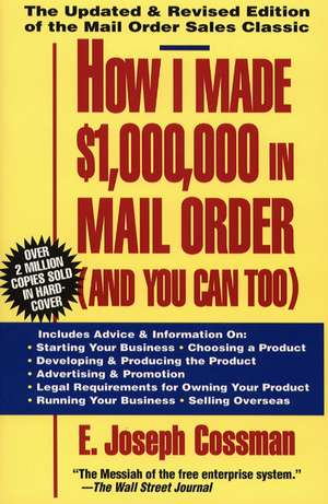 How I Made $1,000,000 in Mail Order-and You Can Too! de E. Joseph Cossman