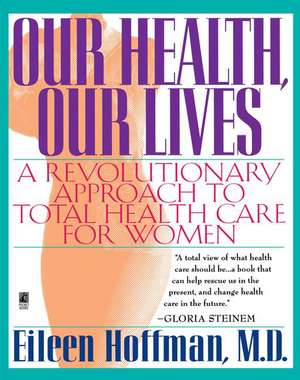 Our Health Our Lives de Eileen Hoffman