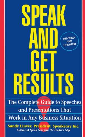 Speak and Get Results: Complete Guide to Speeches & Presentations Work Bus de Sandy Linver