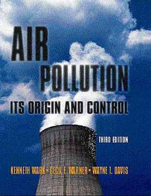 Air Pollution: Its Origin and Control de Jr. Wark, Kenneth