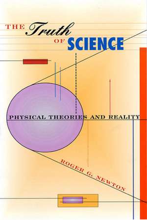 The Truth of Science – Physical Theories & Reality (Paper) de Roger Newton