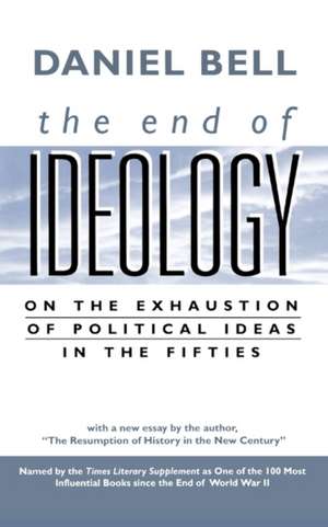 The End of Ideology – On the Exhaustion of Political Ideas in the Fifties 2e de Daniel Bell