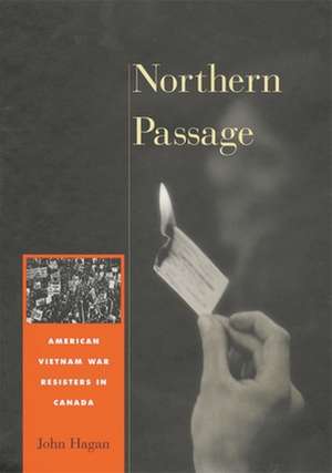 Northern Passage – American Vietnam War Resisters in Canada de John Hagan