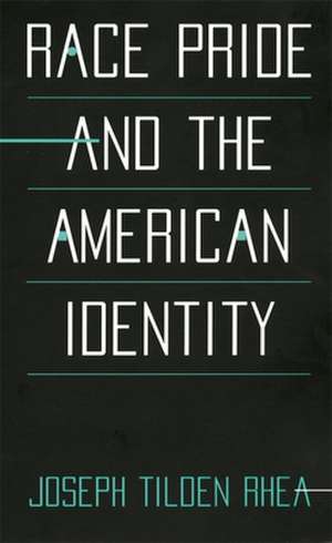 Race Pride & the American Identity de Joseph Tiloen Rhea