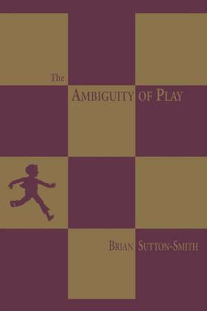 The Ambiguity of Play de Brian Sutton–smith