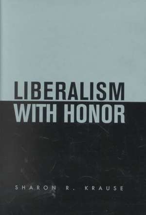 Liberalims with Honor de Sharon R Krause