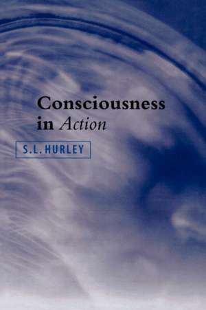 Consciousness in Action de Sl Hurley