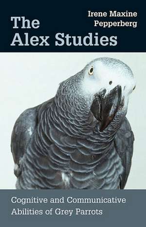 The Alex Studies de Irene Maxine Pepperberg