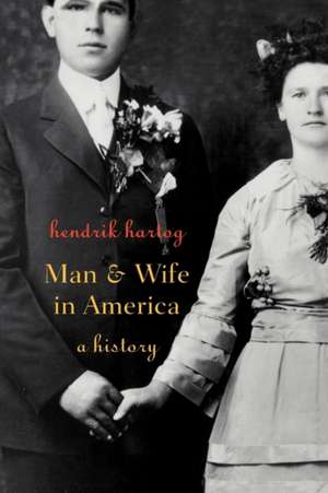 Man and Wife in America – A History de J Hartog