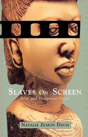 Slaves on Screen – Film & Historical Vision (USA) de NZ Davis