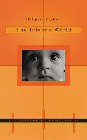 The Infant′s World de Philippe Rochat