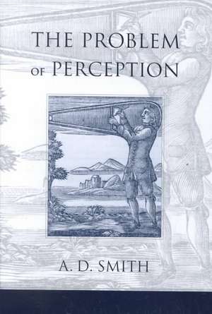 The Problem of Perception de A. D. Smith