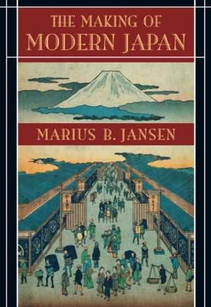 The Making of Modern Japan de Marius B Jansen